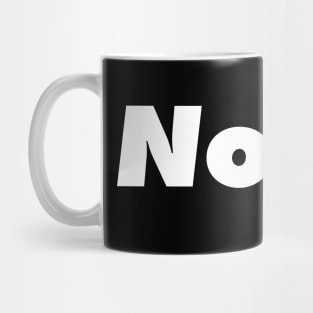 Nope. Typographic modern minimalist style. Mug